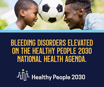 Bleeding Disorders Elevated on The Healthy People 2030 National Health Agenda. See More